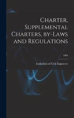 Charter, Supplemental Charters, By-laws and Regulations; 1904