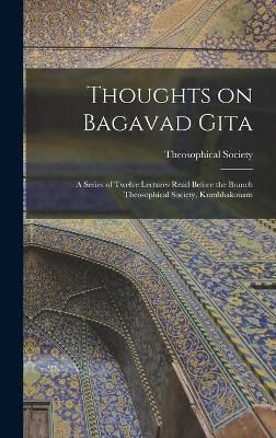 Thoughts on Bagavad Gita By Madras India Theosophical Society