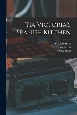Tía Victoria's Spanish Kitchen 9781013820472 (Paperback)