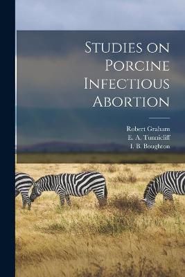 Studies on Porcine Infectious Abortion 9781013823428 (Paperback)