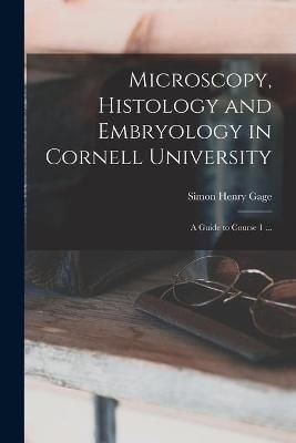 Microscopy, Histology and Embryology in Cornell University By Gage