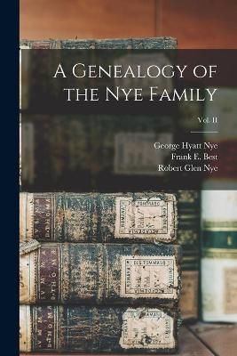 Genealogy of the Nye Family; Vol. II By Nye 9781013837142 (Paperback)