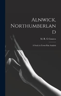 Alnwick, Northumberland By M R G Conzen (creator) 9781013837296