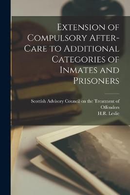 Extension of Compulsory After-Care to Additional Categories of Inmates and Prisoners