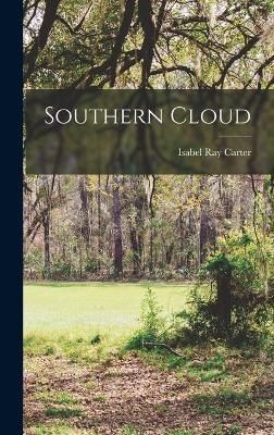 Southern Cloud By Isabel Ray 1916- Carter 9781013839849 (Hardback)