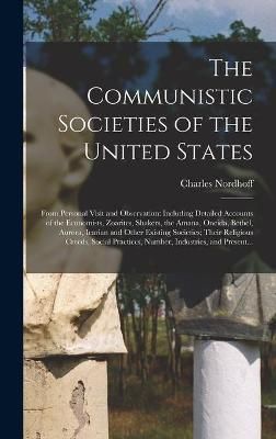 Communistic Societies of the United States; From Personal Visit and Observation
