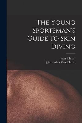 The Young Sportsman's Guide to Skin Diving 9781013846700 (Paperback)