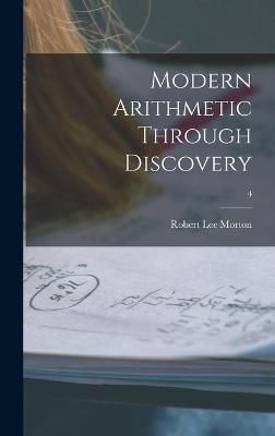 Modern Arithmetic Through Discovery; 4 By Robert Lee 1899- Morton