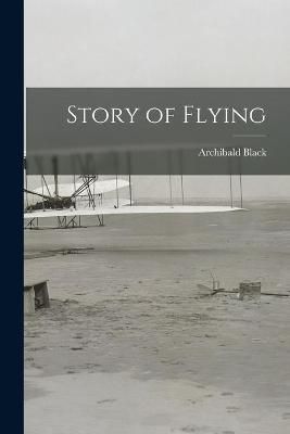 Story of Flying By Archibald Black 9781013855290 (Paperback)