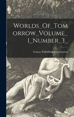Worlds_Of_Tomorrow_Volume_1_Number_3_ 9781013858604 (Hardback)