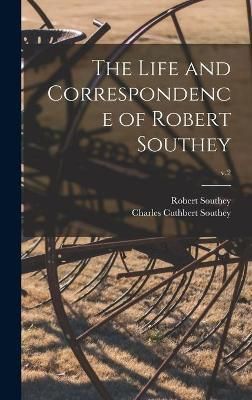 Life and Correspondence of Robert Southey; v.2 By Southey (Hardback)
