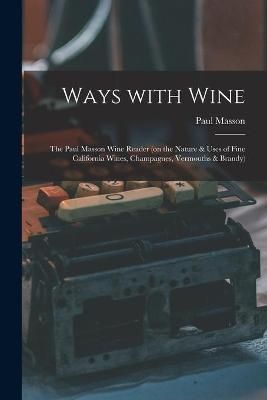 Ways With Wine By Paul Masson (Firm) (creator) 9781013866999