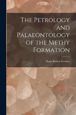 The Petrology and Palaeontology of the Methy Formation 9781013871092