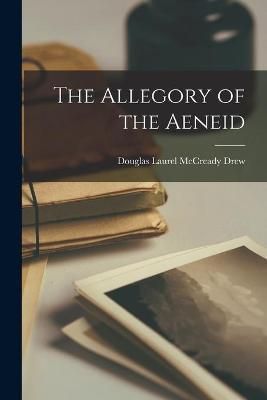 The Allegory of the Aeneid By Douglas Laurel McCready Drew (creator)