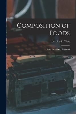 Composition of Foods; Raw, Processed, Prepared 9781013881282