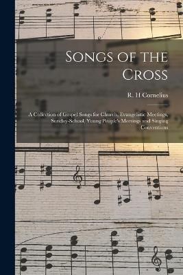 Songs of the Cross By Cornelius 9781013881473 (Paperback)