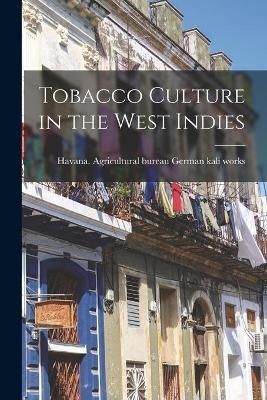 Tobacco Culture in the West Indies By German Kali Works 9781013882517