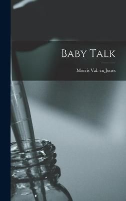 Baby Talk By Morris Val Cn Jones (creator) 9781013884986 (Hardback)