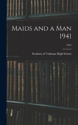 Maids and a Man 1941; 1941 By Students of Tubman High School (creator)