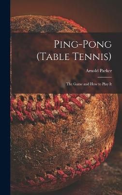 Ping-pong (Table Tennis) By Parker 9781013898358 (Hardback)