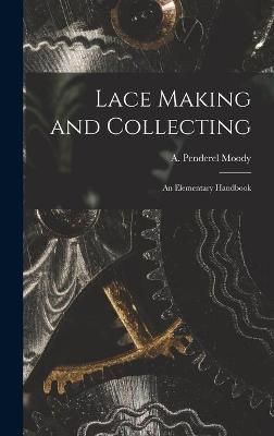 Lace Making and Collecting By Moody 9781013902000 (Hardback)
