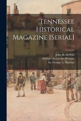Tennessee Historical Magazine [serial]; v.7 By DeWitt 9781013903427