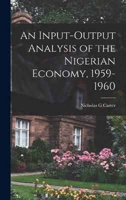 An Input-Output Analysis of the Nigerian Economy, 1959-1960 (Hardback)