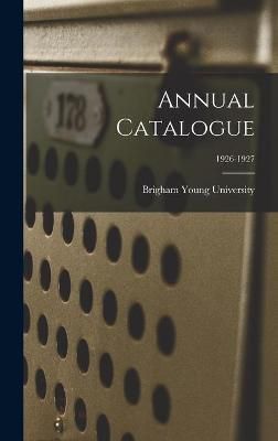 Annual Catalogue; 1926-1927 By Brigham Young University (creator)