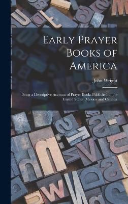 Early Prayer Books of America [microform] By Wright 9781013909689