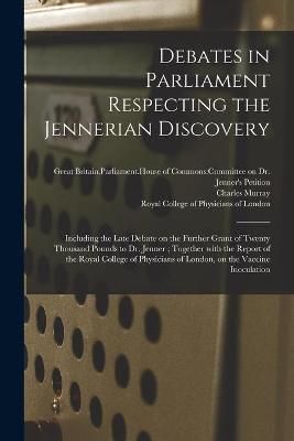 Debates in Parliament Respecting the Jennerian Discovery 9781013913563