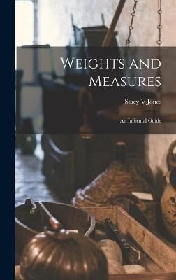 Weights and Measures By Stacy V Jones 9781013914836 (Hardback)