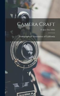 Camera Craft; 13 (July-Dec 1906) 9781013915000 (Hardback)