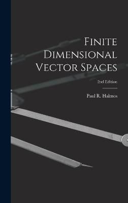 Finite Dimensional Vector Spaces; 2nd Edition 9781013915352 (Hardback)