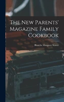 The New Parents' Magazine Family Cookbook By Blanche Margaret Stover