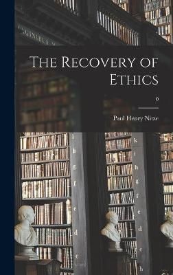 The Recovery of Ethics; 0 By Paul Henry 1907-2004 Nitze 9781013929595