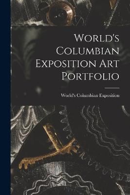 World's Columbian Exposition Art Portfolio 9781013930041 (Paperback)