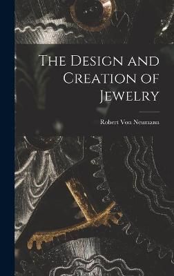 The Design and Creation of Jewelry By Robert Von Neumann (creator)