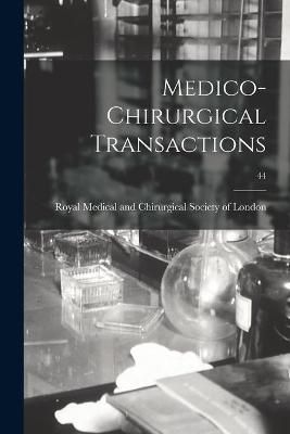 Medico-chirurgical Transactions; 44 9781013950292 (Paperback)