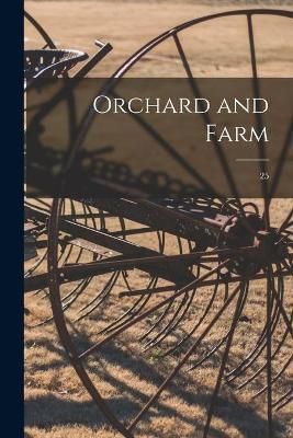 Orchard and Farm; 25 By Anonymous 9781013955518 (Paperback)