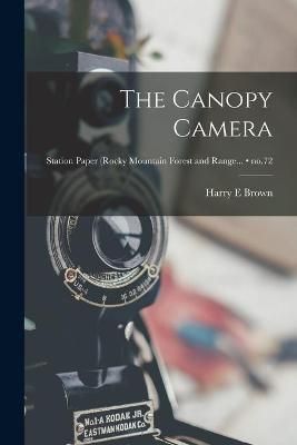 The Canopy Camera; No.72 By Harry E Brown 9781013957406 (Paperback)