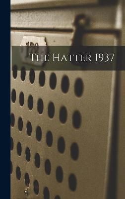The Hatter 1937 By Anonymous 9781013958885 (Hardback)