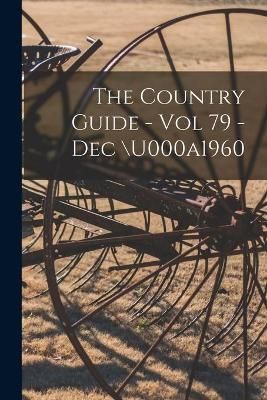 The Country Guide - Vol 79 - Dec 򡥠 By Anonymous 9781013959523