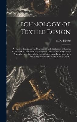 Technology of Textile Design By Posselt 9781013965180 (Hardback)