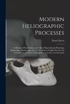 Modern Heliographic Processes By Lietze 9781013966828 (Paperback)