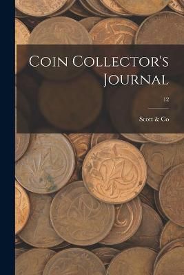 Coin Collector's Journal; 12 By Scott & Co 9781013967498 (Paperback)