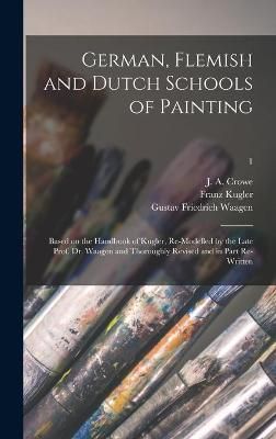 German, Flemish and Dutch Schools of Painting By Crowe 9781013967887