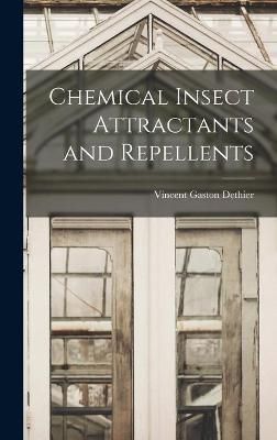 Chemical Insect Attractants and Repellents 9781013976414 (Hardback)