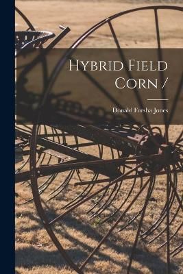 Hybrid Field Corn / By Donald Forsha 1890-1963 Jones (creator)