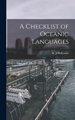 A Checklist of Oceanic Languages By K J Hollyman (creator) (Hardback)