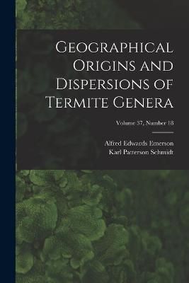 Geographical Origins and Dispersions of Termite Genera; Volume 37, Number 18